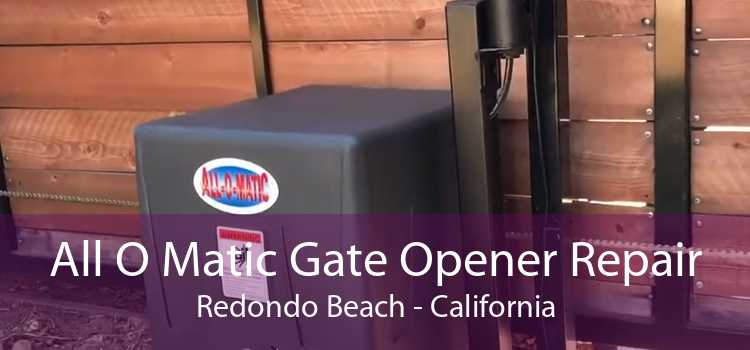 All O Matic Gate Opener Repair Redondo Beach - California