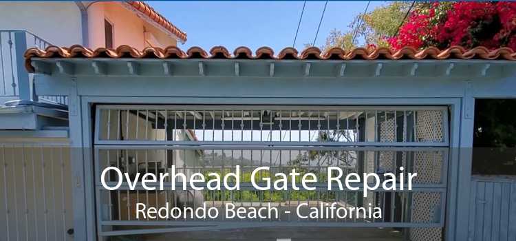 Overhead Gate Repair Redondo Beach - California